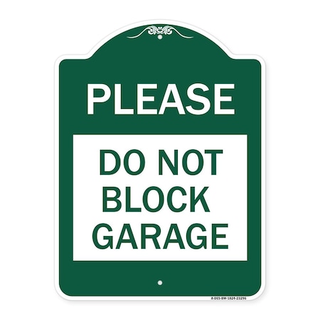 Signmission Designer Series Please Do Not Block Garage, Green & White Aluminum Sign, 18" x 24", GW-1824-23296 A-DES-GW-1824-23296
